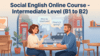 Social English Online Course - Intermediate Level - Special Introductory Offer