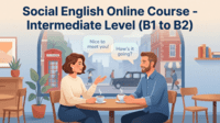 Social English Online Course - Intermediate Level (B1 to B2)